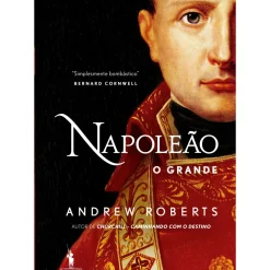 Napoleão, o Grande de Andrew Roberts