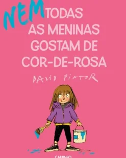 (Nem) Todas as Meninas Gostam de Cor-de-Rosa de David Pintor