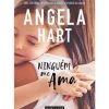 Ninguém Me Ama de Angela Hart