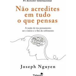 Não Acredites em Tudo o que Pensas de Joseph Nguyen