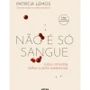 Não e Só Sangue - Edição Revista e Aumentada de Patrícia Lemos