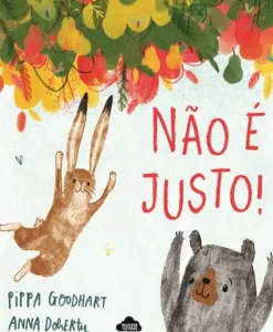 Não é Justo! de Pippa Goodhart