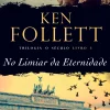 No Limiar da Eternidade de Ken Follett - Trilogia o Século - Livro 3