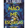 Não Me Esqueças de M. J. Arlidge
