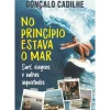 No Princípio Estava o Mar de Gonçalo Cadilhe