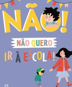 Não Quero Ir à Escola! de Marie Bretin