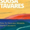 Não Te Deixarei Morrer, David Crockett de Miguel Sousa Tavares