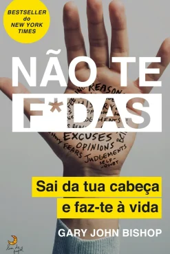Não Te F*das de Gary John Bishop Sai da Tua Cabeça e Faz-te à Vida