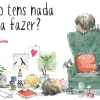 Não Tens Nada para Fazer? de Rocio Bonilla
