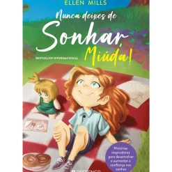 Nunca Deixes de Sonhar, Miúda! de Ellen Mills