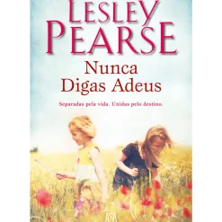 Nunca Digas Adeus de Lesley Pearse