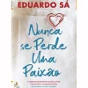 Nunca Se Perde uma Paixão de Eduardo Sá
