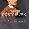 O Adolescente de Fiódor Dostoiévski