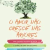 O Amor Não Cresce nas Árvores de Pedro Chagas Freitas