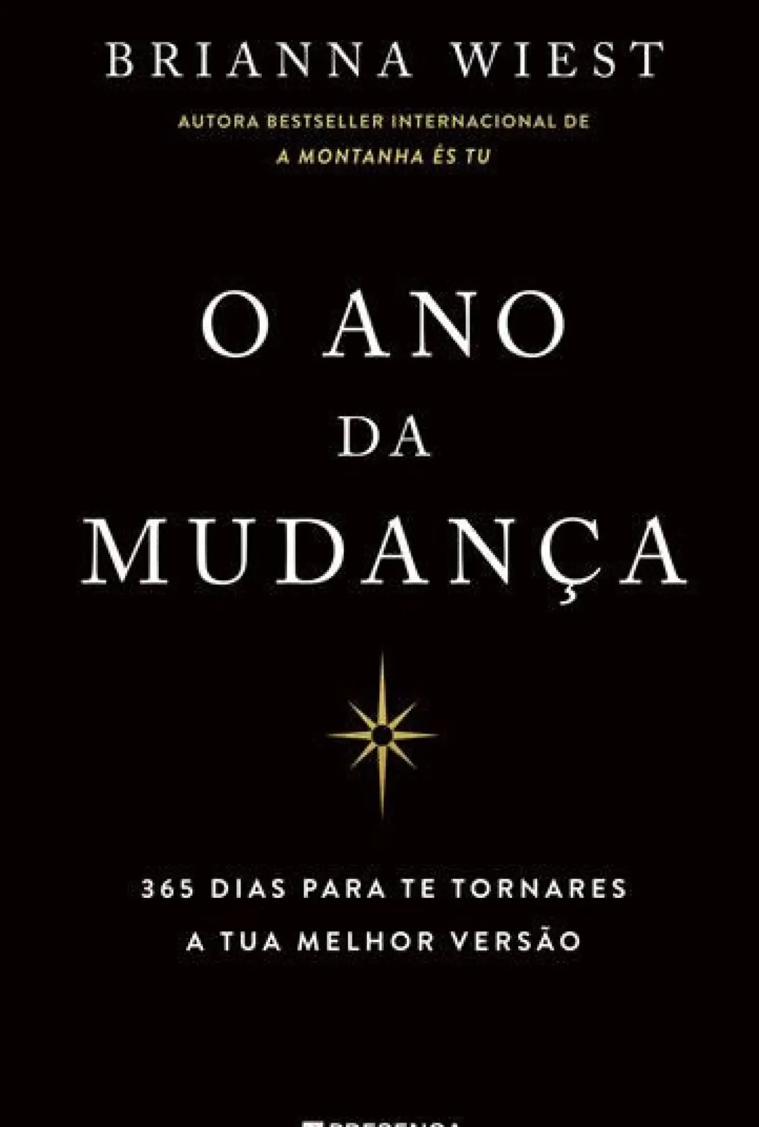 O Ano da Mudança : 365 Dias para Te Tornares a Tua Melhor Versão de Brianna Wiest