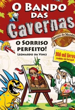 O Bando das Cavernas Heróis do Mundo 9 de Nuno Caravela O Sorriso Perfeito! Leonardo da Vinci