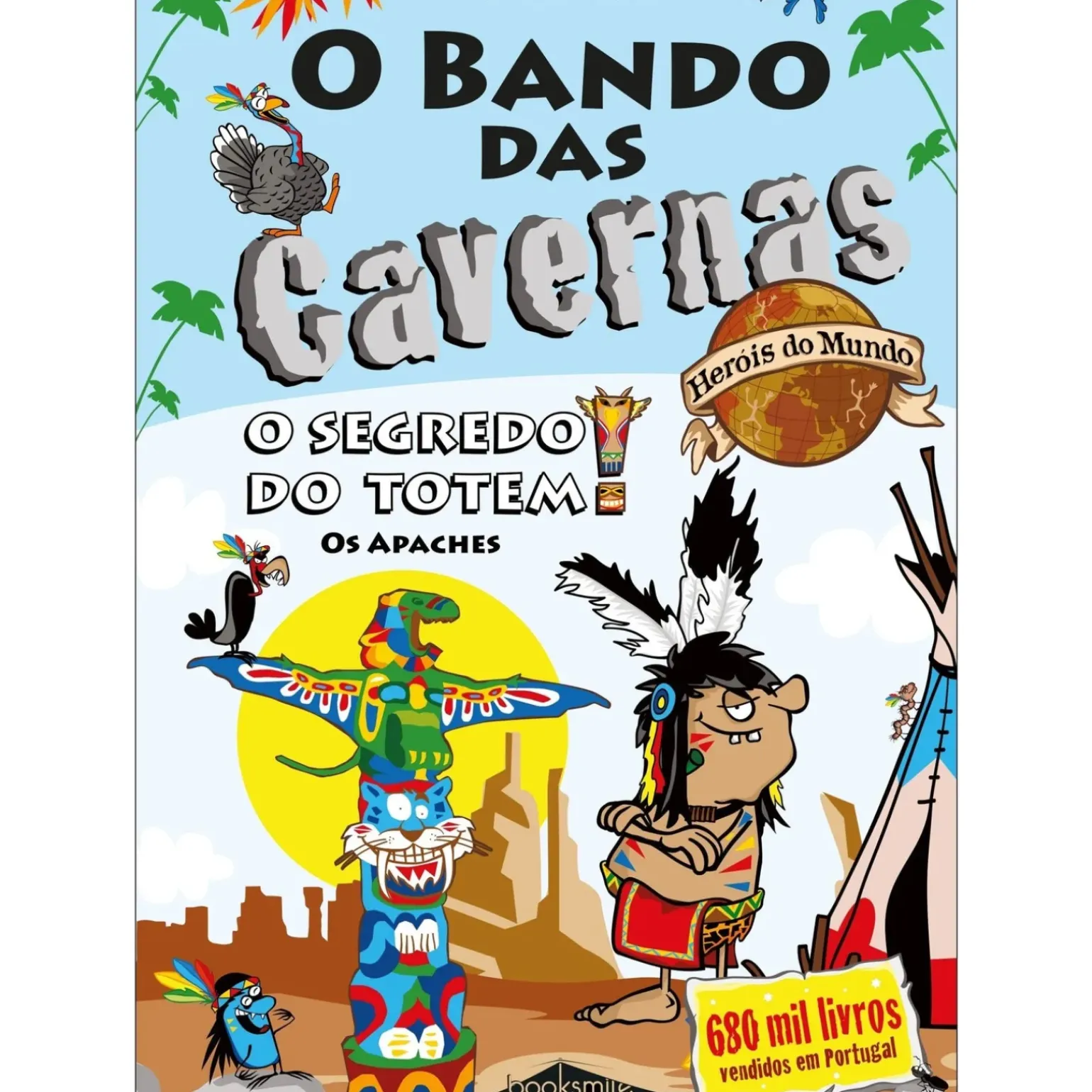 O Bando das Cavernas - Heróis do Mundo N.º 6 de Nuno Caravela - O Segredo do Totem! os Apaches