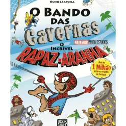 O Bando das Cavernas - Livro 45: o Incrível Rapaz-Aranha de Nuno Caravela