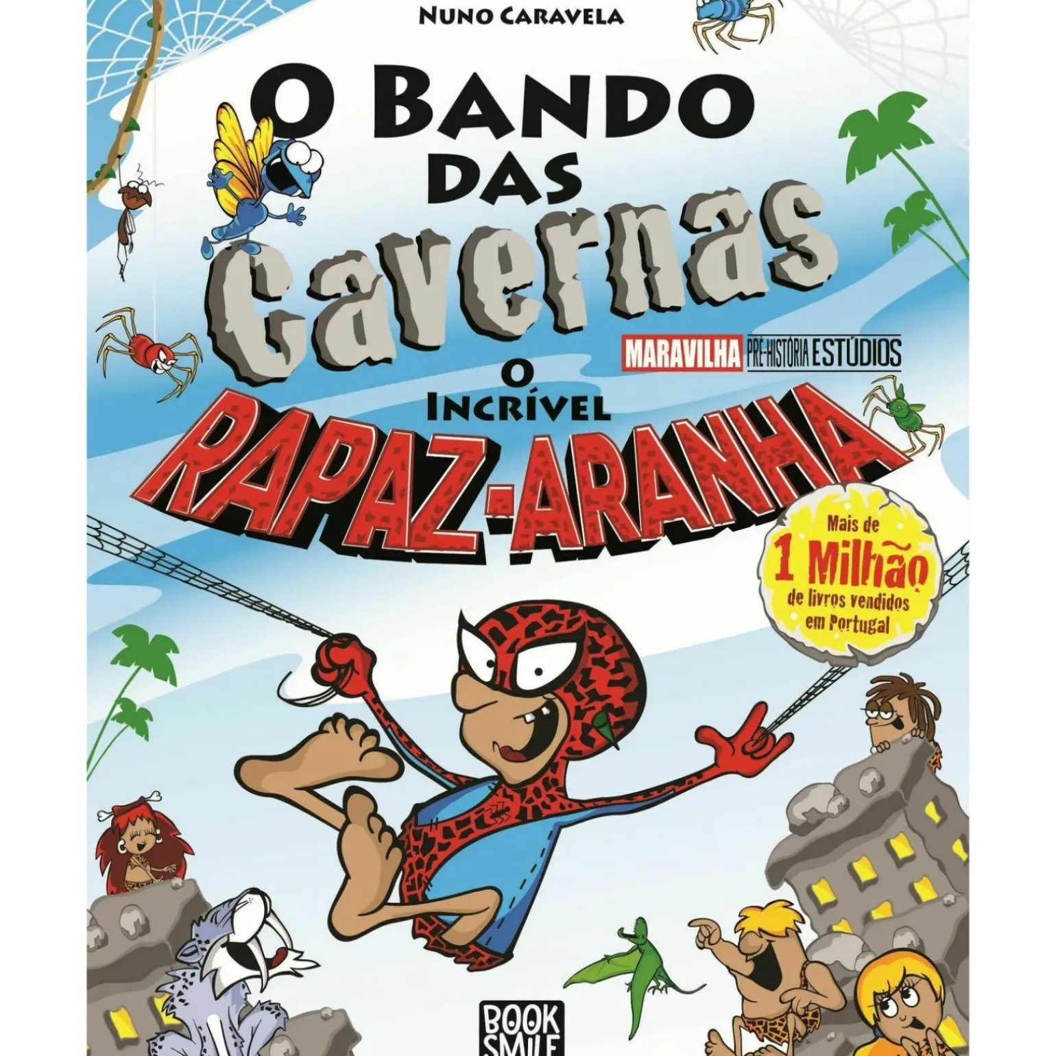 O Bando das Cavernas - Livro 45: o Incrível Rapaz-Aranha de Nuno Caravela