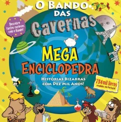 O Bando das Cavernas - Mega Enciclopedra de Nuno Caravela Histórias Bizarras com Dez Mil Anos!