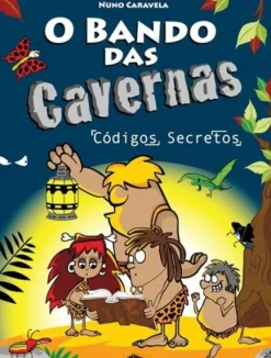 O Bando das Cavernas N.º 4 de Nuno Caravela Códigos Secretos (10ª Edição)