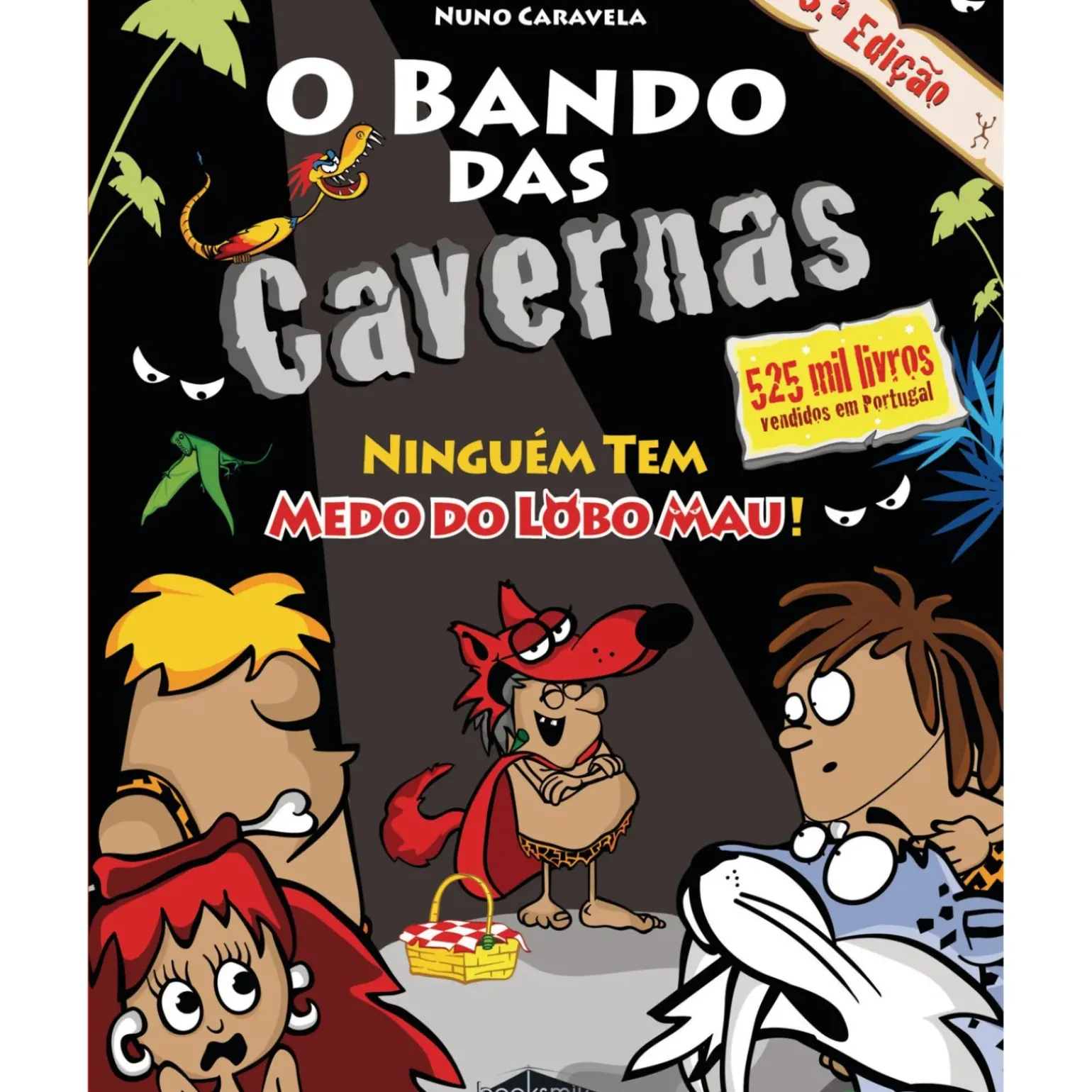 O Bando das Cavernas N.º 23 de Nuno Caravela Ninguém Tem Medo do Lobo Mau! (2ª Edição)