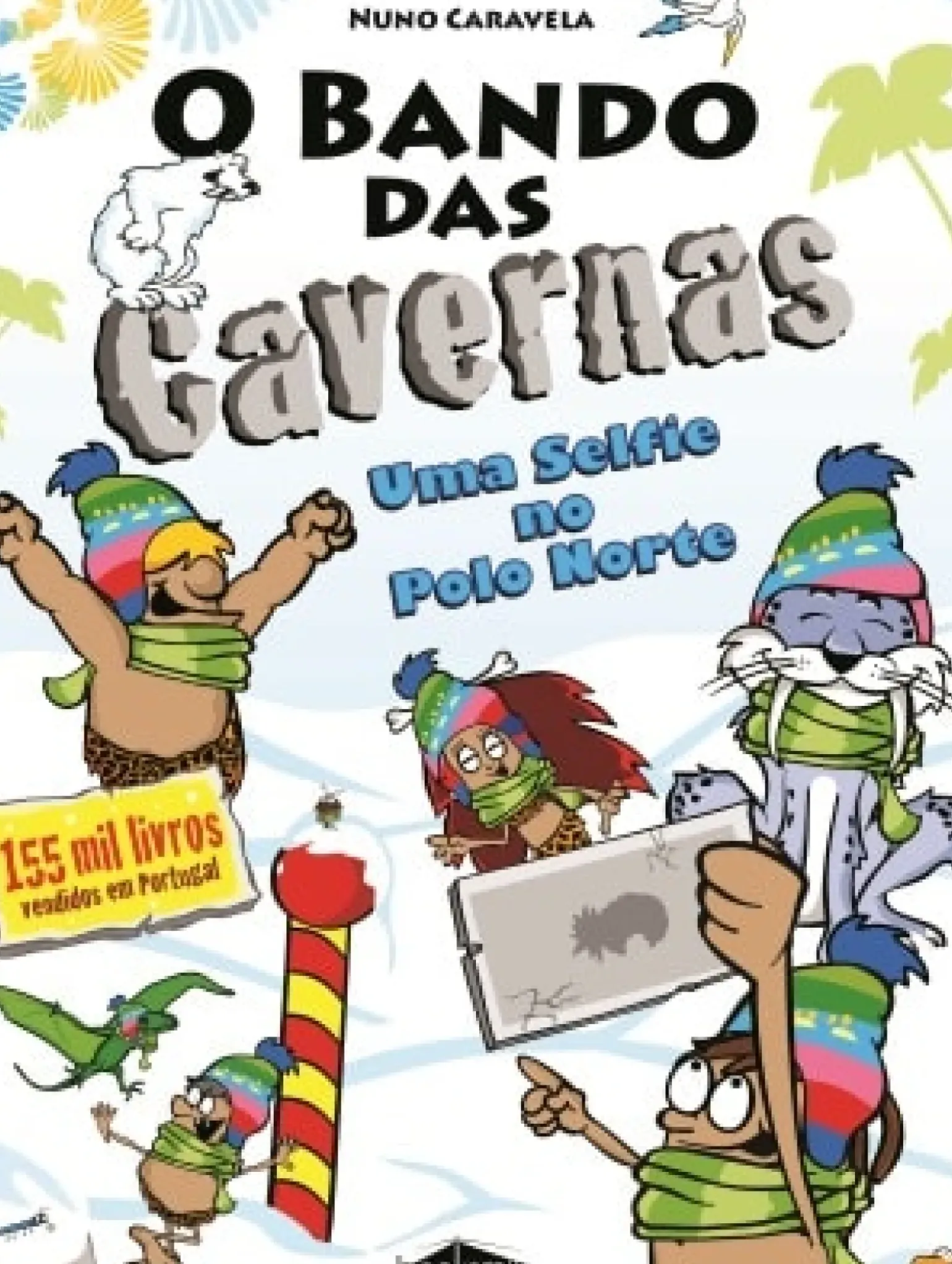O Bando das Cavernas N.º16 de Nuno Caravela Uma Selfie no Polo Norte (5ª Edição)