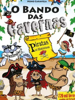 O Bando das Cavernas 32: Piratas Pré-Históricos de Nuno Caravela