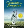 O Caminho do Peregrino de John Bunyan - Uma Jornada Sobre o Sentido da Vida e a Busca Pela Salvação