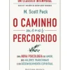 O Caminho Menos Percorrido de M. Scott Peck - Uma Nova Psicologia do Amor, dos Valores Tradicionais e do Desenvolvimento Espiritual