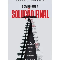 O Caminho para a Solução Final de Peter Longerich