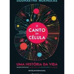 O Canto da Célula - uma História da Vida de Siddhartha Mukherjee