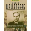 O Caso Wallenberg de Ingrid Carlberg