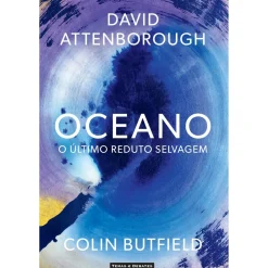 Oceano de David Attenborough e Colin Butfield - O Último Reduto Selvagem