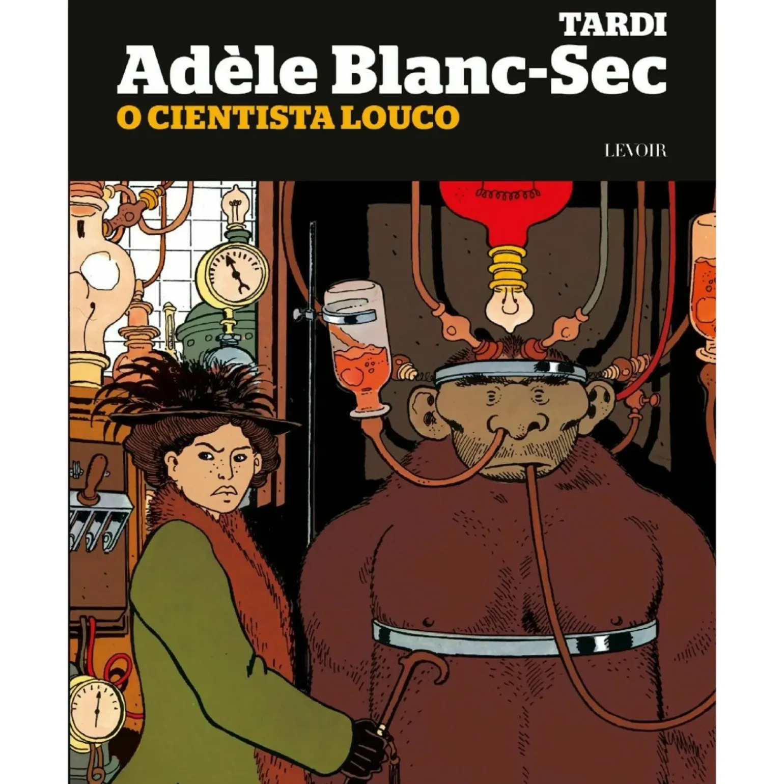 O Cientista Louco de Jacques Tardi - Adèle Blanc-Sec