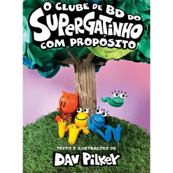 O Clube de Bd do Supergatinho - com Propósito de Dav Pilkey