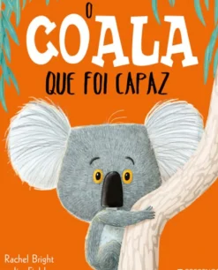O Coala que Foi Capaz de Rachel Bright e Jim Field