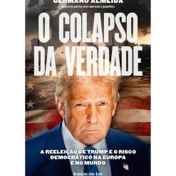 O Colapso da Verdade de Germano Almeida - A Reeleição de Trump e o Risco Democrático na Europa e no Mundo