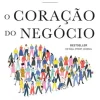 O Coração do Negócio de Hubert Joly e Caroline Lambert - Os Princípios de Liderança e a Chave para o Sucesso
