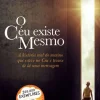 O Céu Existe Mesmo de Todd Burpo e Lynn Vincent - A História Real do Menino que Esteve no Céu e Trouxe de Lá uma Mensagem