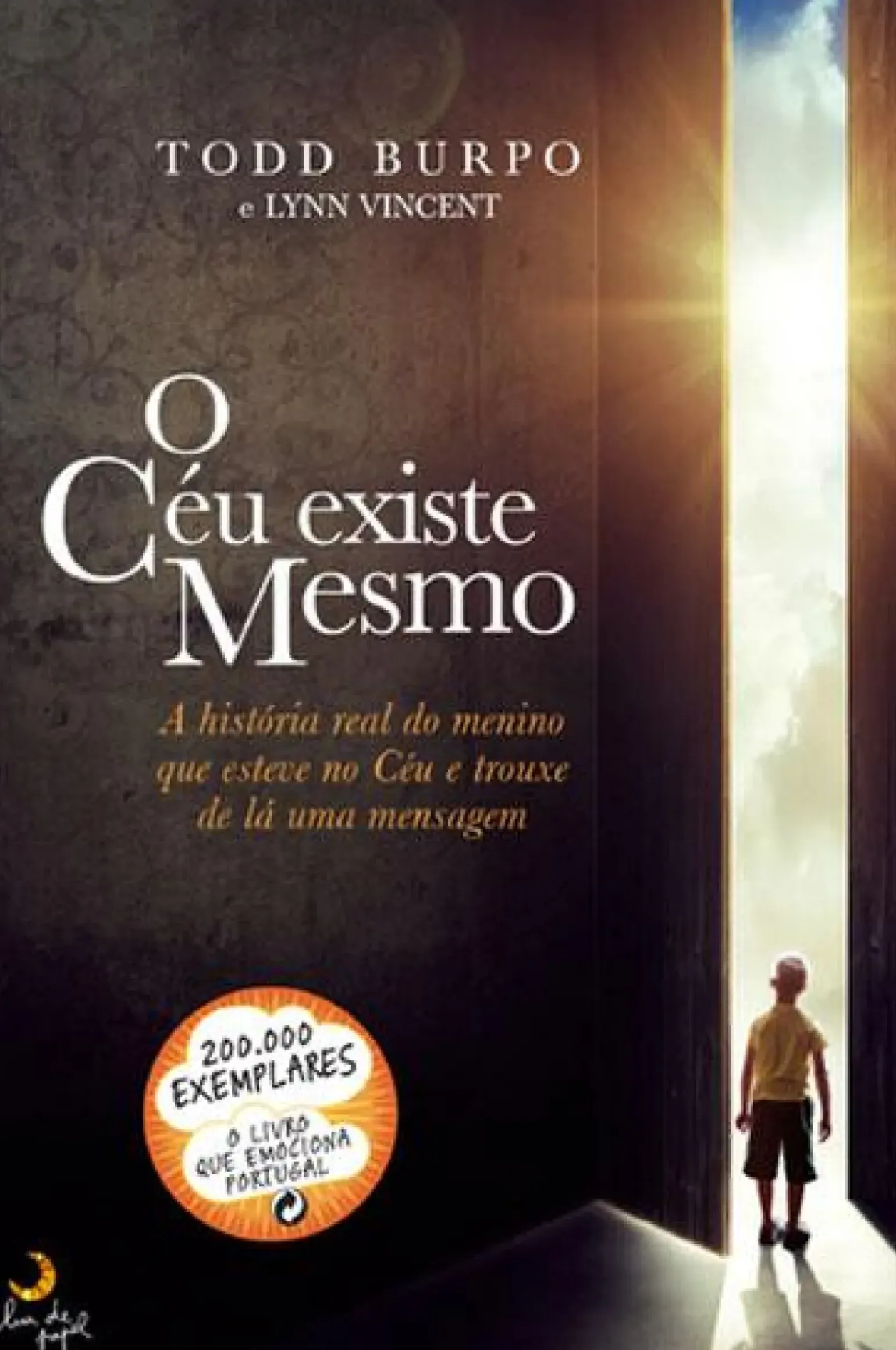 O Céu Existe Mesmo de Todd Burpo e Lynn Vincent - A História Real do Menino que Esteve no Céu e Trouxe de Lá uma Mensagem