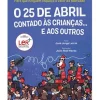O 25 de Abril Contado às Crianças… e aos Outros de José Jorge Letria