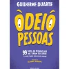 Odeio Pessoas - 99 Tipos de Pessoas que Me Tiram do Sério (E A Vocês Também, Mesmo que Não Admitam) de Guilherme Duarte