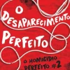 O Desaparecimento Perfeito de Holly Jackson - O Homicídio Perfeito N.º 2