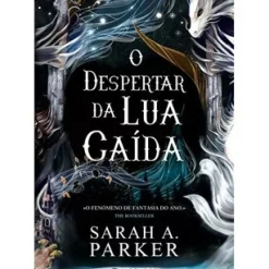 O Despertar da Lua Caída de Sarah A. Parker
