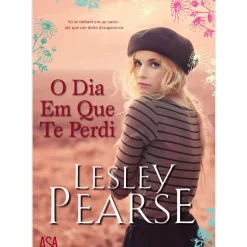 O Dia em que Te Perdi de Lesley Pearse