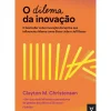 O Dilema da Inovação de Clayton M. Christensen