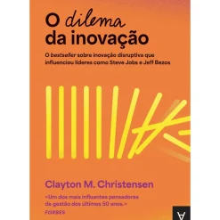 O Dilema da Inovação de Clayton M. Christensen