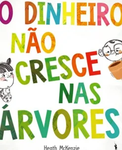 O Dinheiro Não Cresce nas Árvores de Heath McKenzie de Heath McKenzie