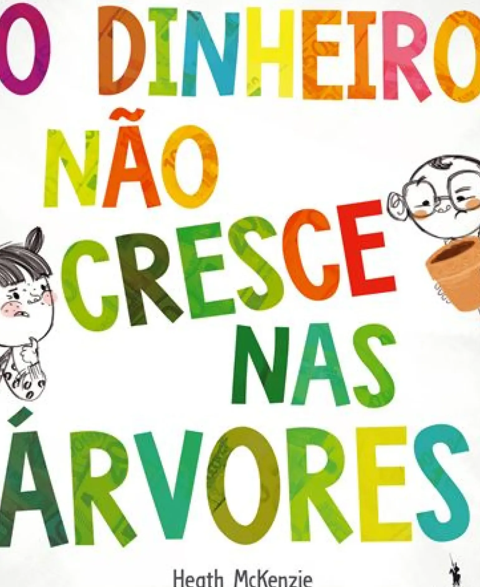 O Dinheiro Não Cresce nas Árvores de Heath McKenzie de Heath McKenzie